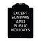 Signmission Except Sundays and Holidays Supplementary Heavy-Gauge Aluminum Sign, 18" L, 24" H, BS-1824-24059 A-DES-BS-1824-24059 - alternate 1